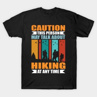 Caution This Person May Talk About Hiking At Any Time T-Shirt